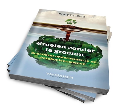 Groeien-zonder-te-groeien-Succesvol-ondernemen-in-de-betekeniseconomie-managementboek-door-Tony-de-Bree-3