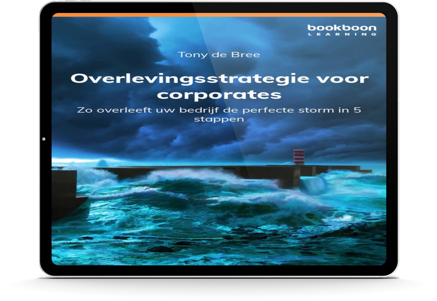 Overlevingsstrategie-voor-corporates-Zo-overleeft-uw-bedrijf-de-perfecte-storm-in-5-stappen-door-Tony-de-Bree-ipad
